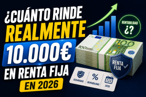 Cuánto rinde realmente 10.000€ en renta fija en 2026